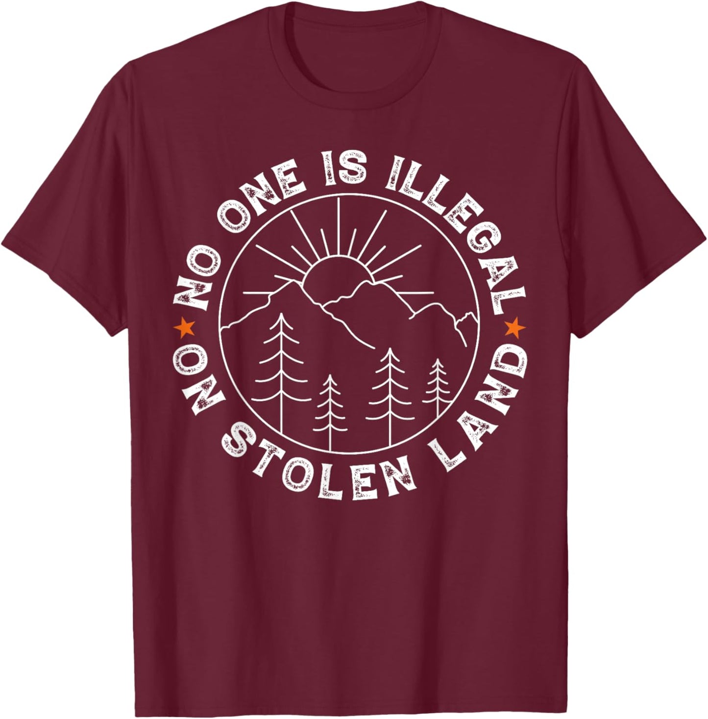 No One Is Illegal On Stolen Land Native American Indigenous T-Shirt - T-Shirt | Maroon