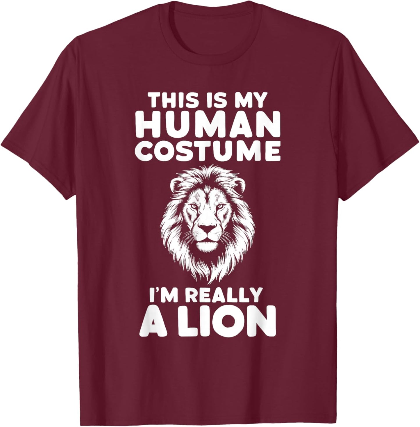 This Is My Human Costume I'm Really A Lion Halloween T-Shirt - T-Shirt | Maroon