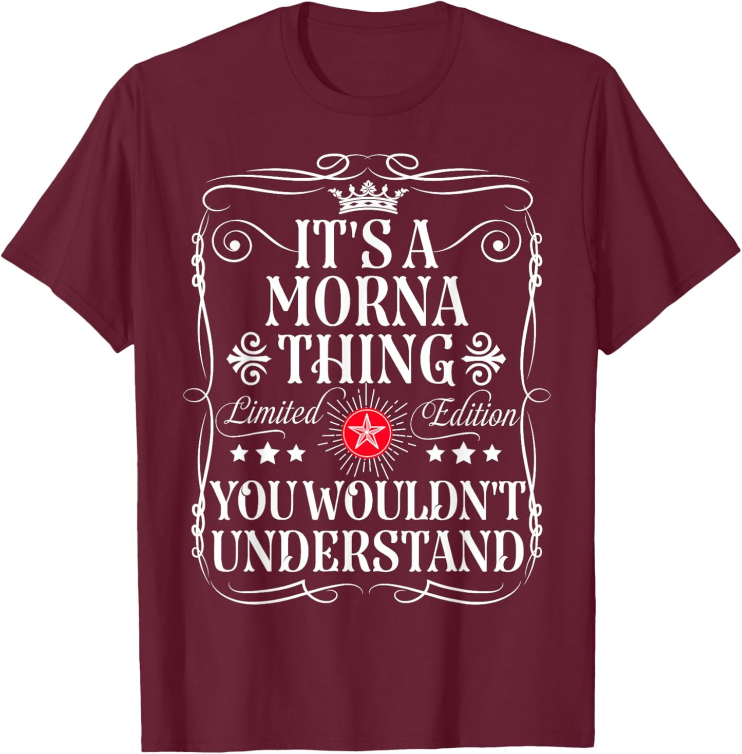 Morna Name Its A Morna Thing You Wouldn't Understand T-Shirt - T-Shirt | Maroon