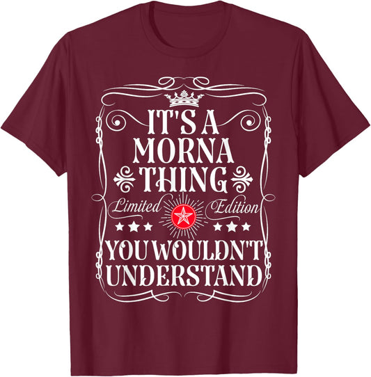 Morna Name Its A Morna Thing You Wouldn't Understand T-Shirt - T-Shirt | Maroon