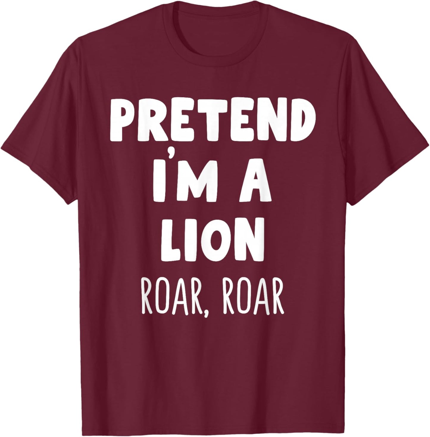 Pretend I'm A Lion Roar Halloween Costume Funny Zookeeper T-Shirt - T-Shirt | Maroon