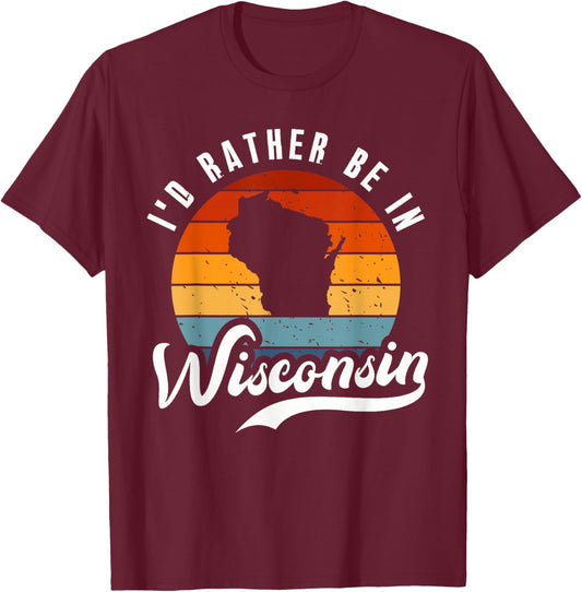I'd Rather Be In Wisconsin T-Shirt - T-Shirt | Maroon