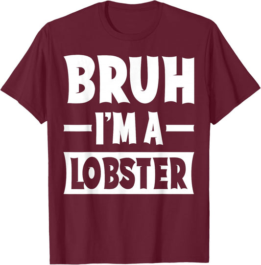 Bruh I'm A Lobster Funny Lazy Halloween Costume Party T-Shirt - T-Shirt | Maroon