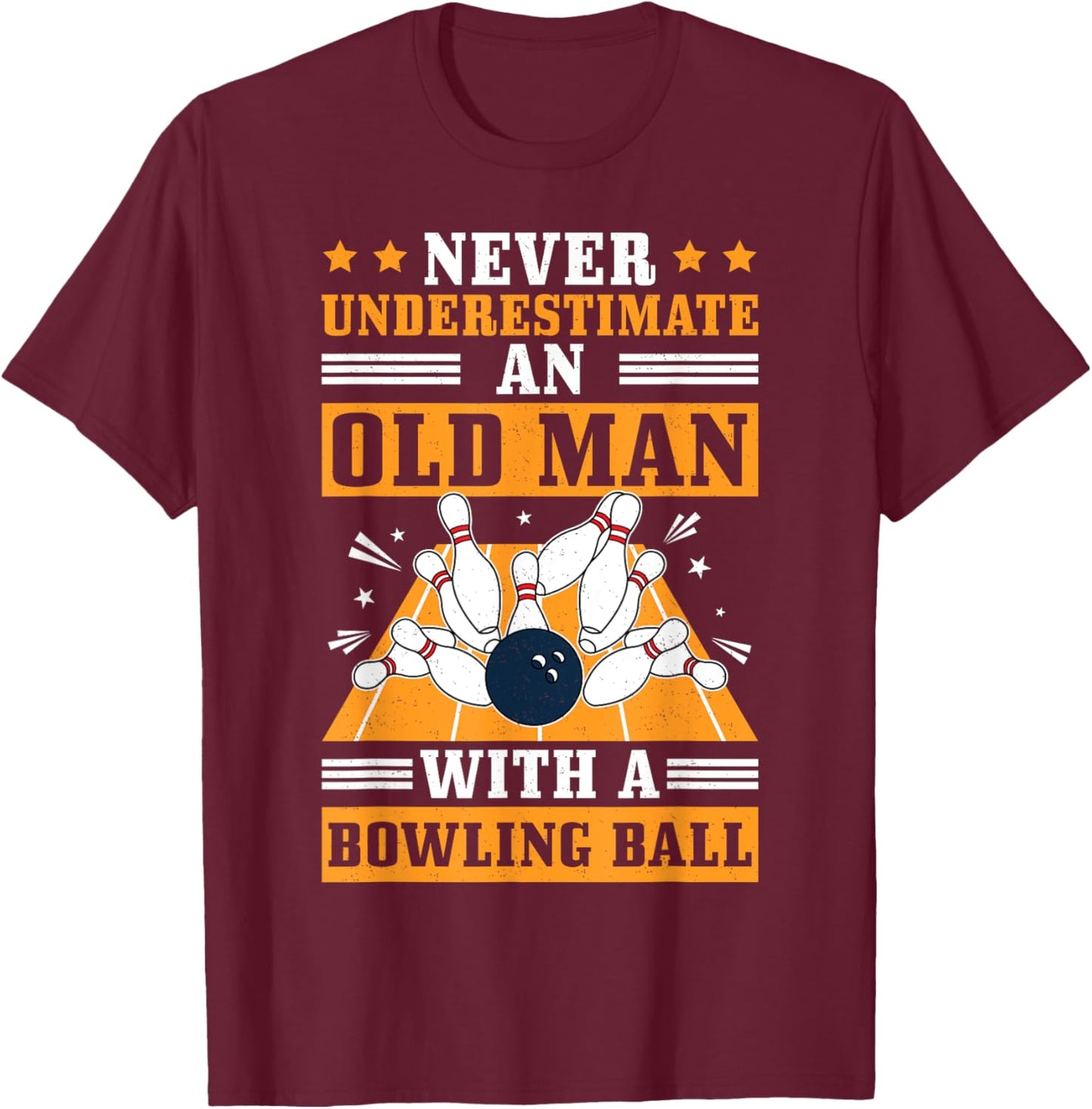 Never Underestimate Old Man Bowling Ball Bowler Bowling T-Shirt - T-Shirt | Maroon