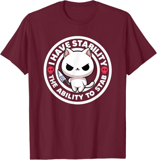 I Have Stability Ability To Stab Irony & Sarcasm Funny Cat T-Shirt - T-Shirt | Maroon