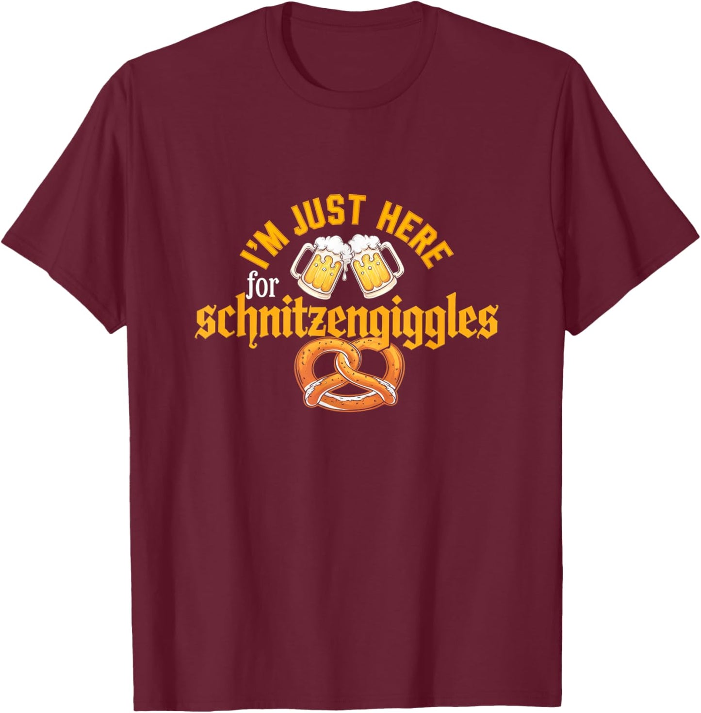 Oktoberfest I'm Just Here For The Schnitzengiggles T-Shirt - T-Shirt | Maroon
