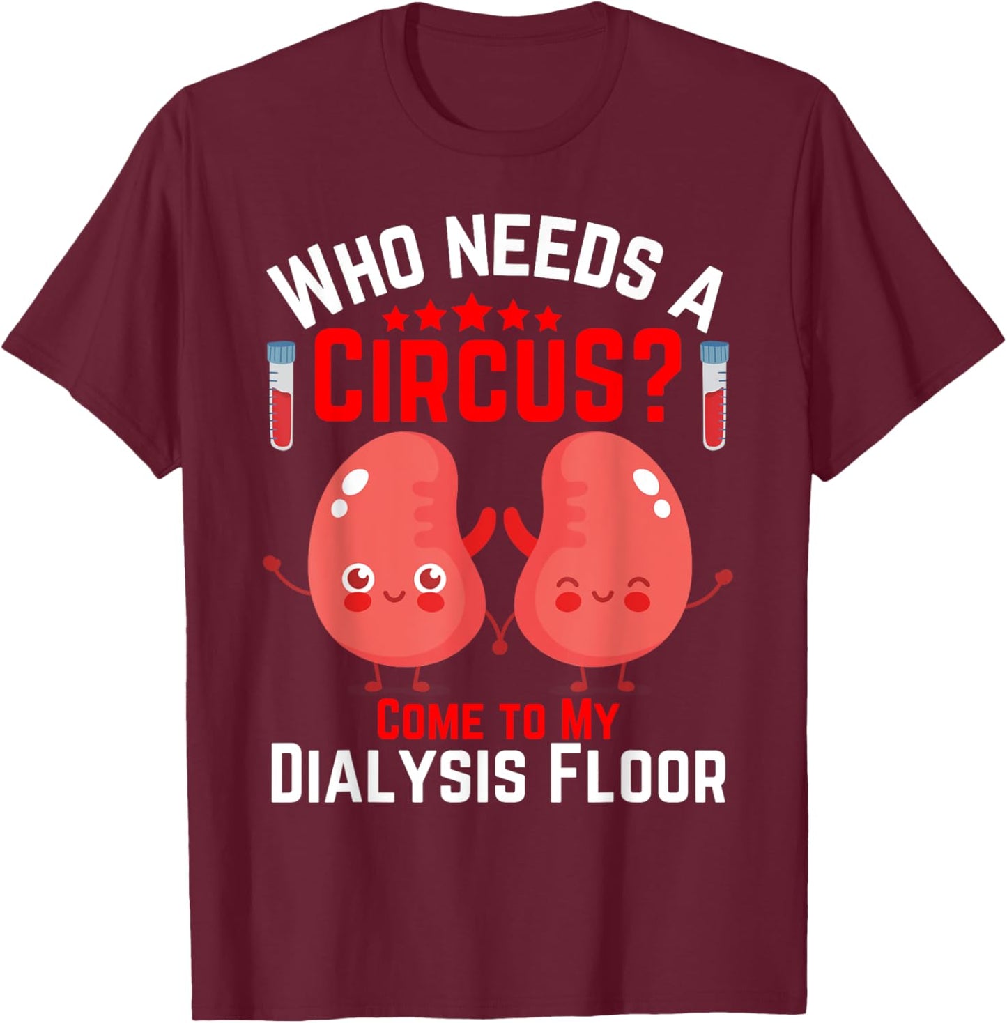 dialysis machine Technician nephrologist Tech -Adults Dialysis Technician Nurse Kidney RN Dialysis Tech T-Shirt - T-Shirt | Maroon
