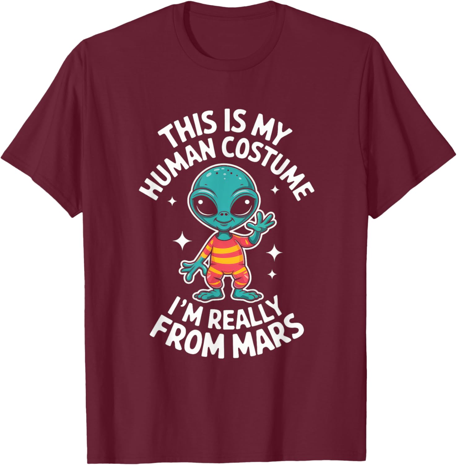 I'm Really From Mars Funny Easy Halloween Party Alien UFO T-Shirt - T-Shirt | Maroon