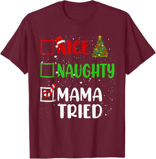 Nice Naughty Mama Tried Christmas List Holiday Xmas 2024 T-Shirt - T-Shirt | Maroon