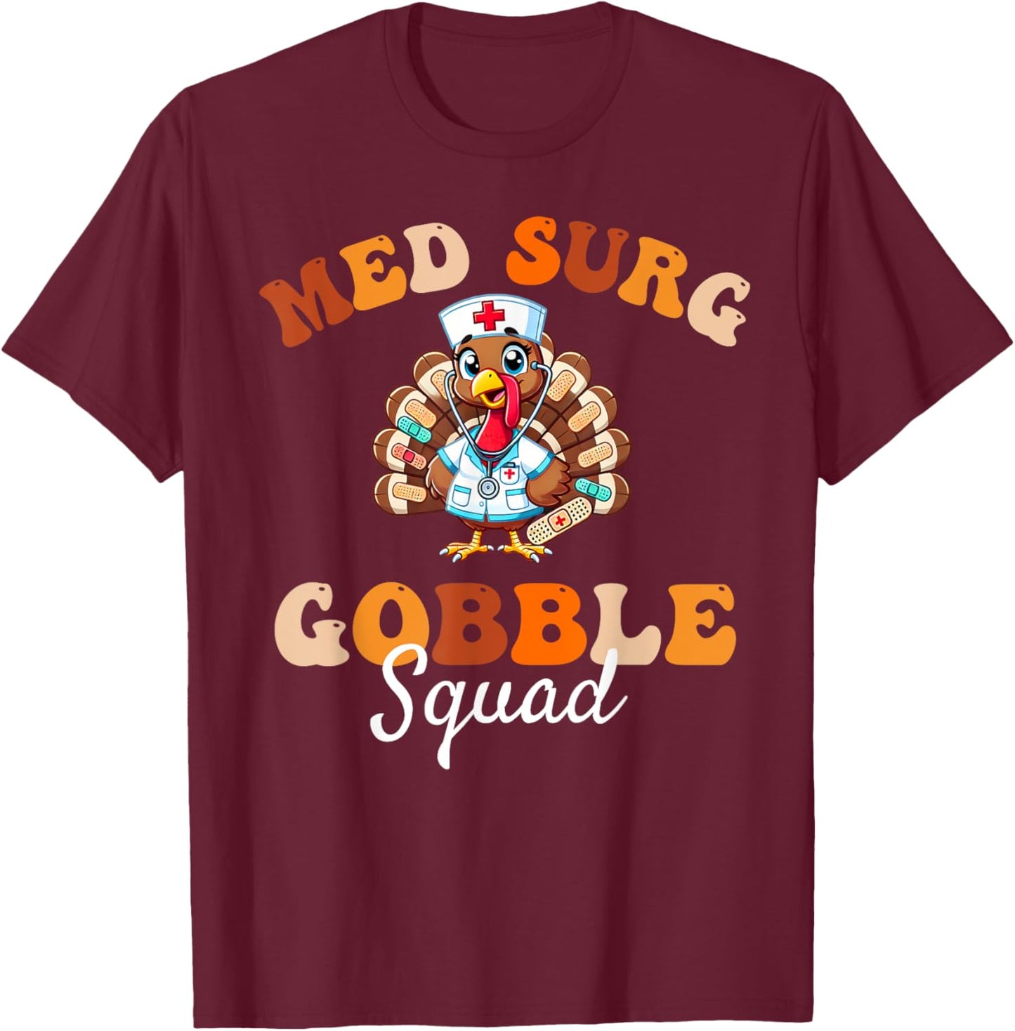 Cute Med Surg Gobble Squad Thanksgiving Medical Surgical T-Shirt - T-Shirt | Maroon