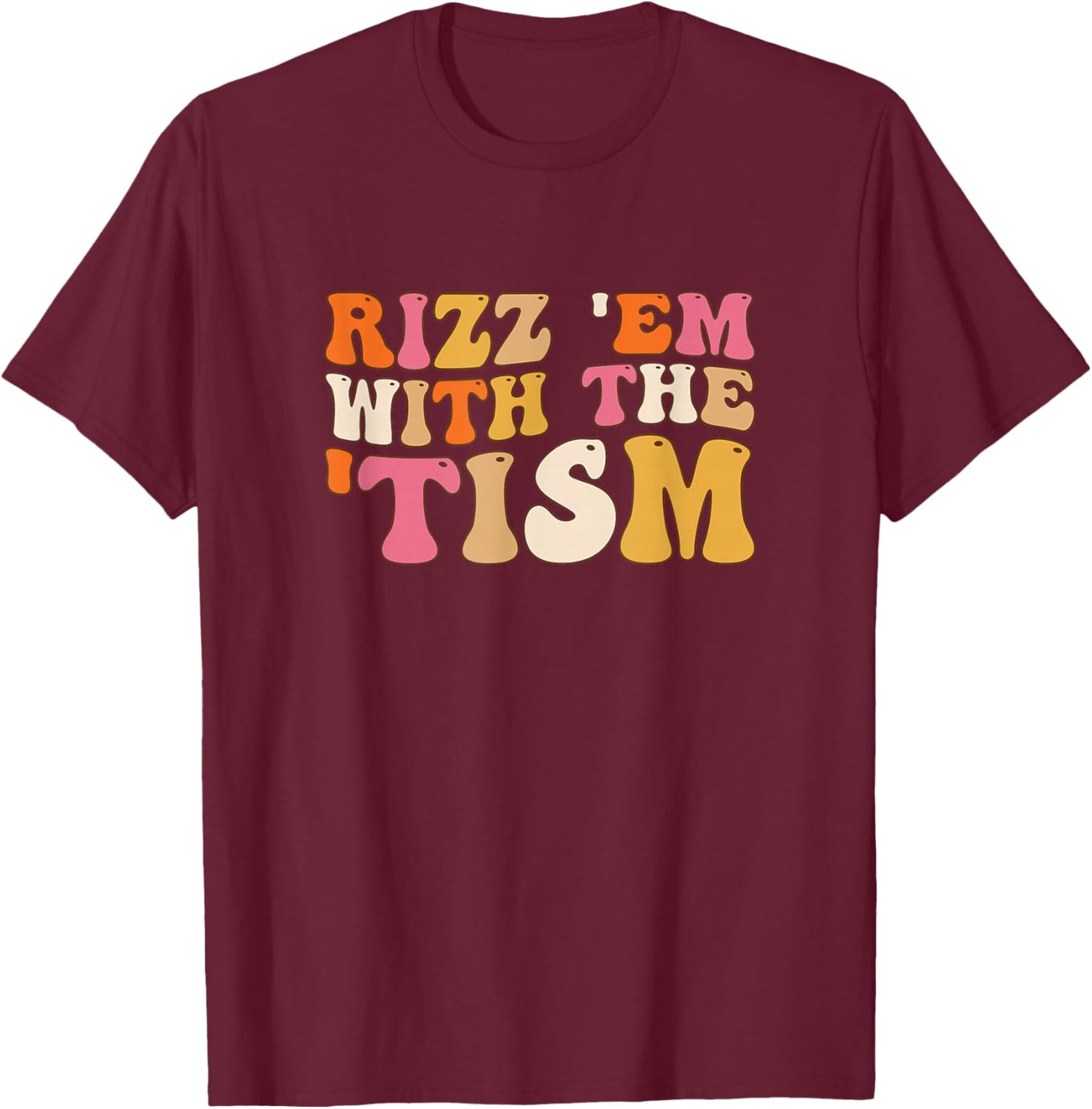 Rizz Em With The Tism Special Education Autism Awareness T-Shirt - T-Shirt | Maroon