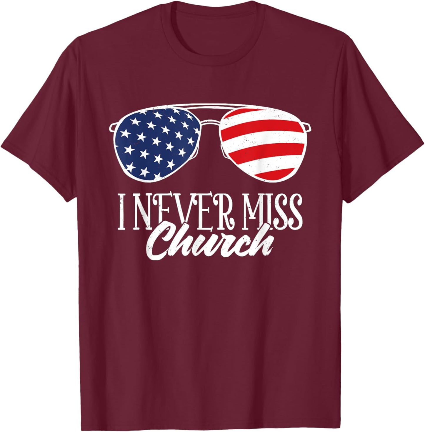 Western Country Sunglasses USA Flag I Never Miss The Church T-Shirt - T-Shirt | Maroon