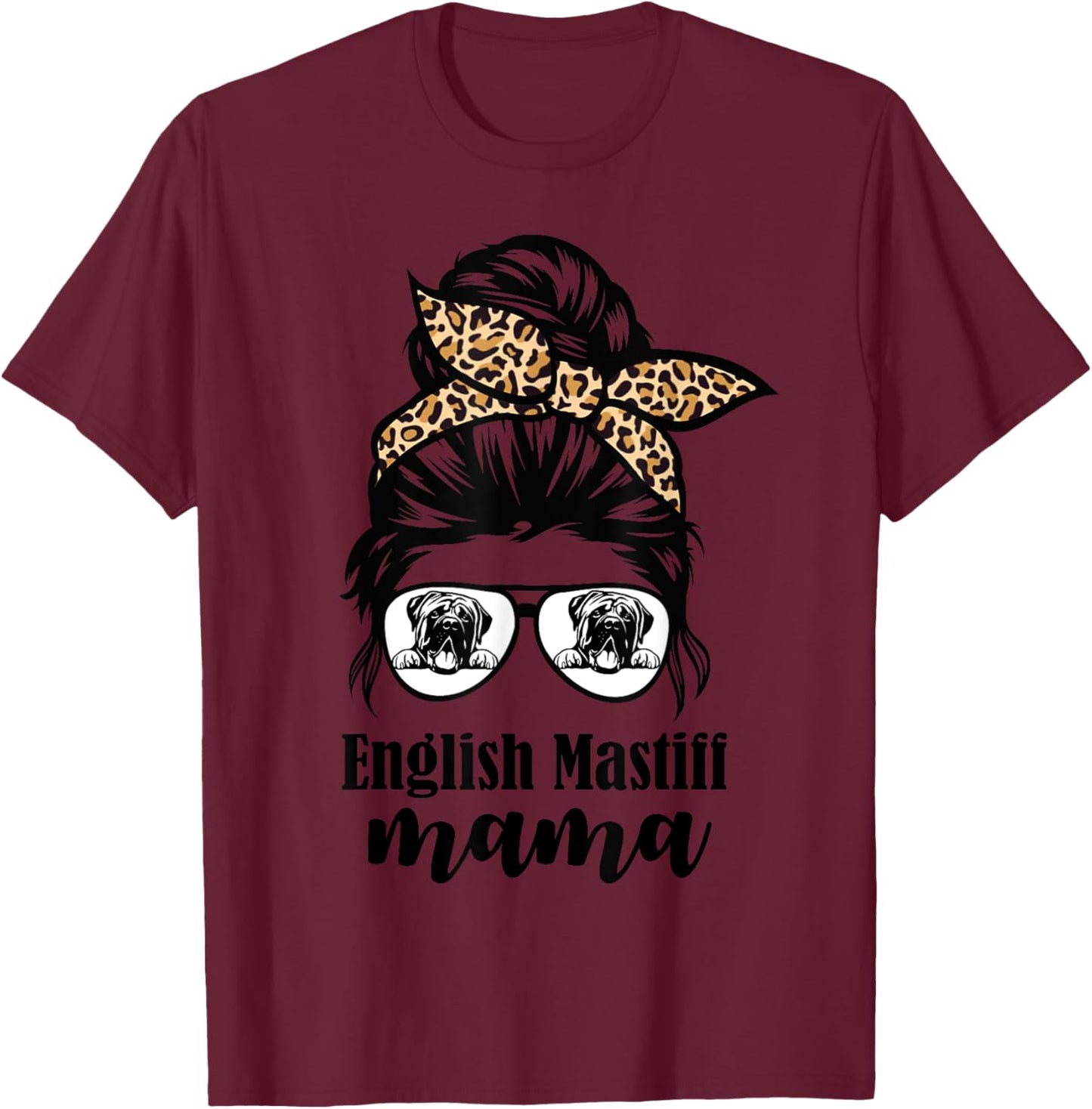 English Mastiff mama messy bun leopard T-Shirt - T-Shirt | Maroon