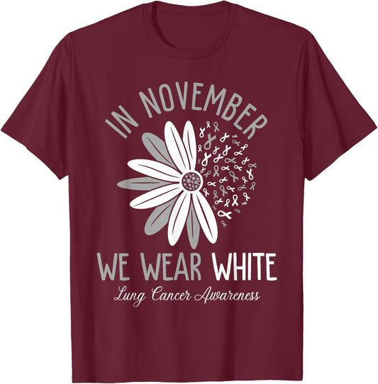 In November We Wear White Lung Cancer Awareness Flower T-Shirt - T-Shirt | Maroon