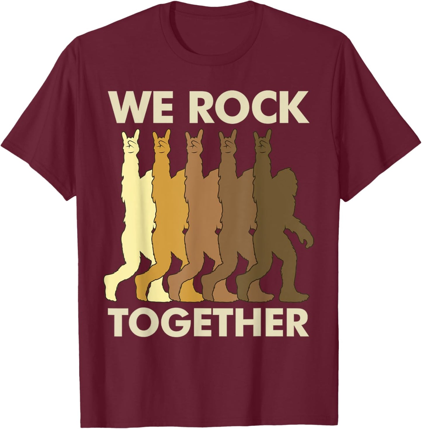 We Rock Together Big Foot Rock On Sasquatch Men Women T-Shirt - T-Shirt | Maroon