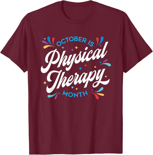 October is Physical Therapy Month: PT Month T-Shirt - T-Shirt | Maroon