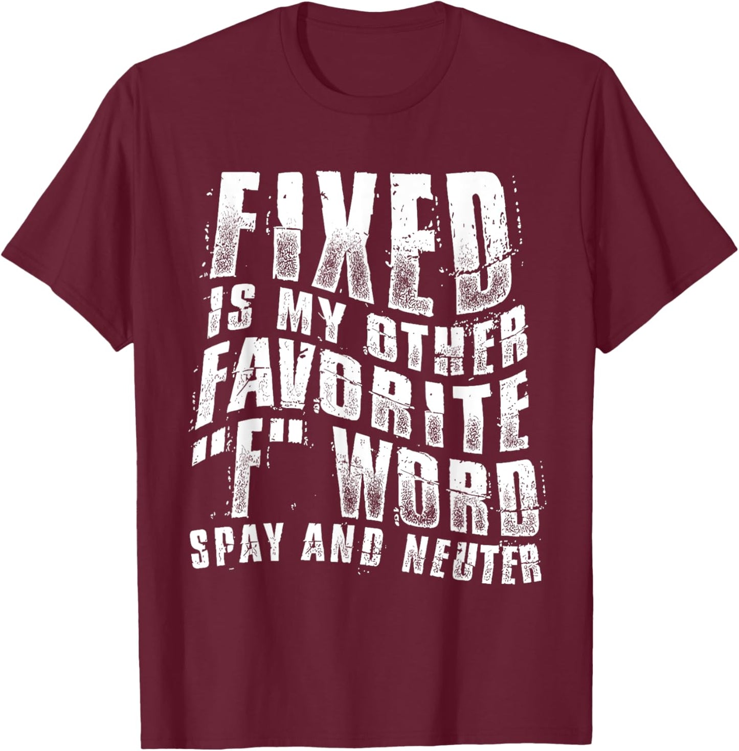 Fixed Is My Other Favorite F Word Spay And Neuter Funny T-Shirt - T-Shirt | Maroon