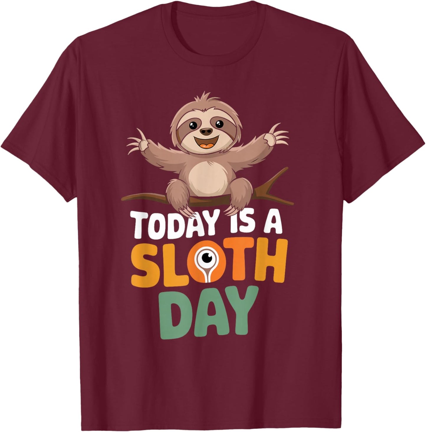 Today is a Sloth Day Design | Sloth Lover Stuff | Sloth T-Shirt - T-Shirt | Maroon