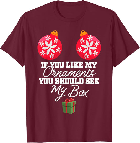 If You Like My Ornaments You Should See My Box Christmas T-Shirt - T-Shirt | Maroon