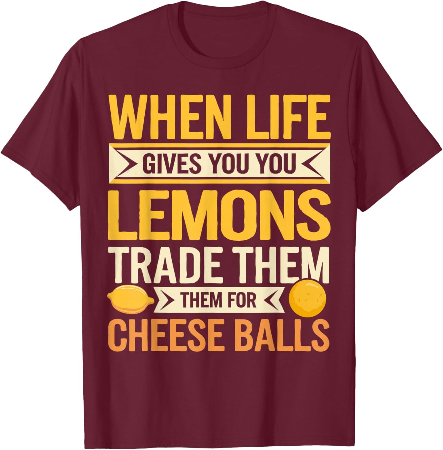 Cheese Balls Wisdom Witty Cheese Balls T-Shirt - T-Shirt | Maroon