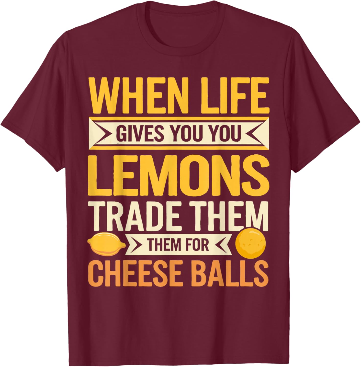Cheese Balls Wisdom Witty Cheese Balls T-Shirt - T-Shirt | Maroon