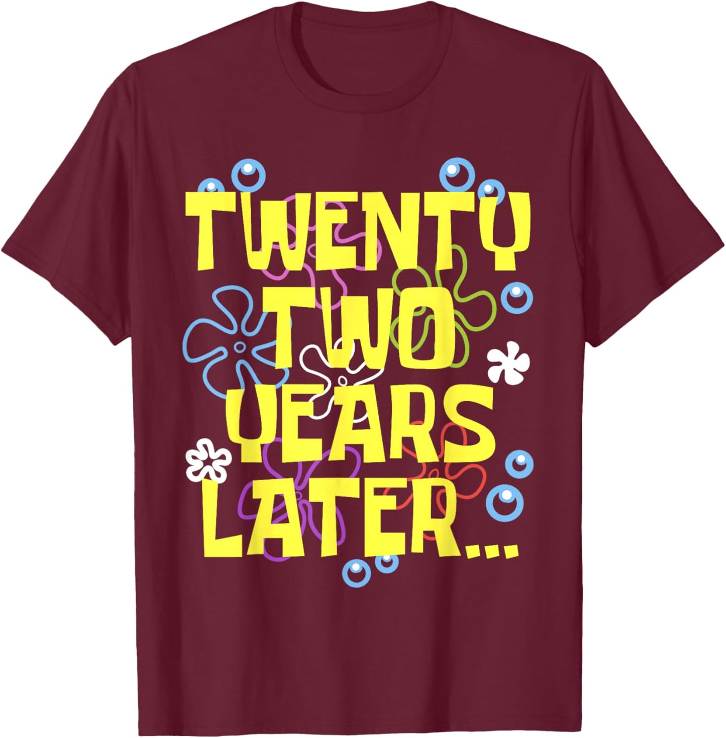 TWENTY TWO YEARS LATER 22 year Old Birthday Gifts Men Women T-Shirt - T-Shirt | Maroon