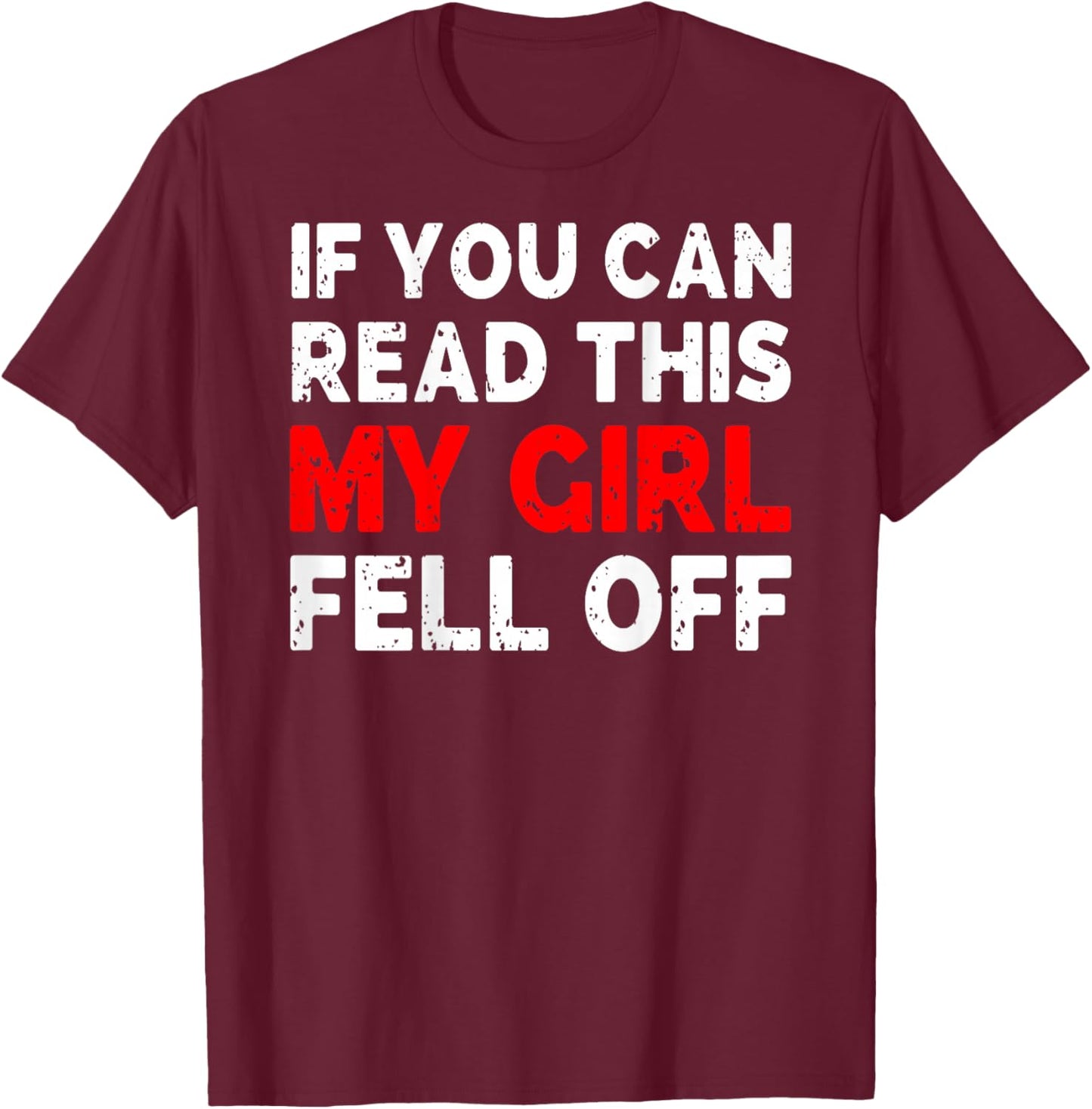 Funny If You Can Read This My Girl Fell Off Biker Motorcycle T-Shirt - T-Shirt | Maroon