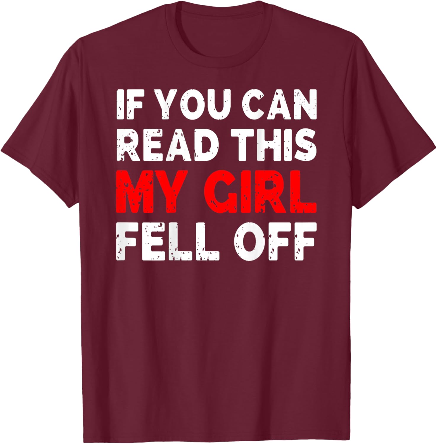 Funny If You Can Read This My Girl Fell Off Biker Motorcycle T-Shirt - T-Shirt | Maroon