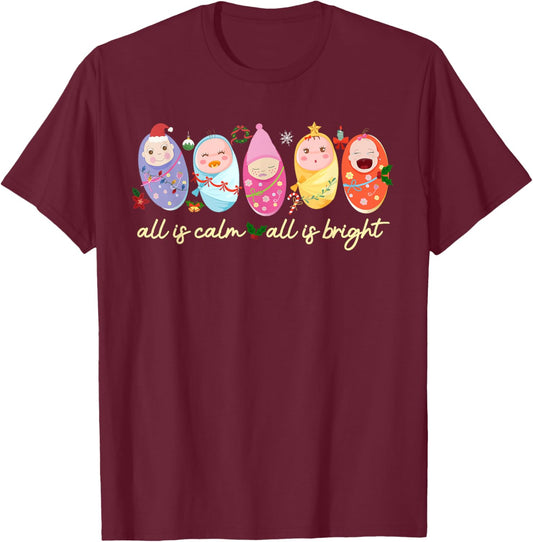 All is Calm All is Bright NICU Mother Baby Nurse Christmas T-Shirt - T-Shirt | Maroon