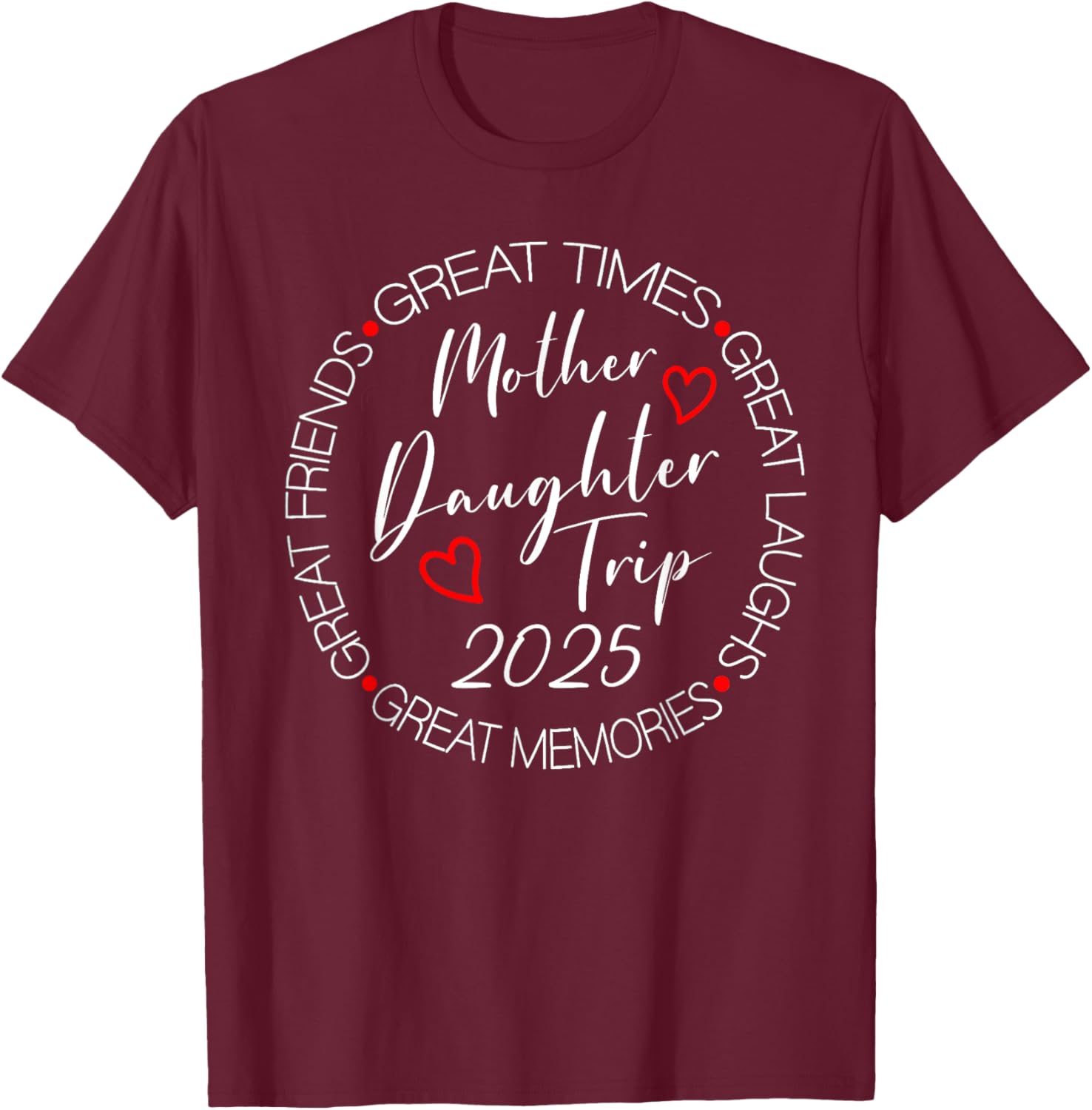 Mother Daughter Trip 2025 Weekend Vacation Matching T-Shirt - T-Shirt | Maroon