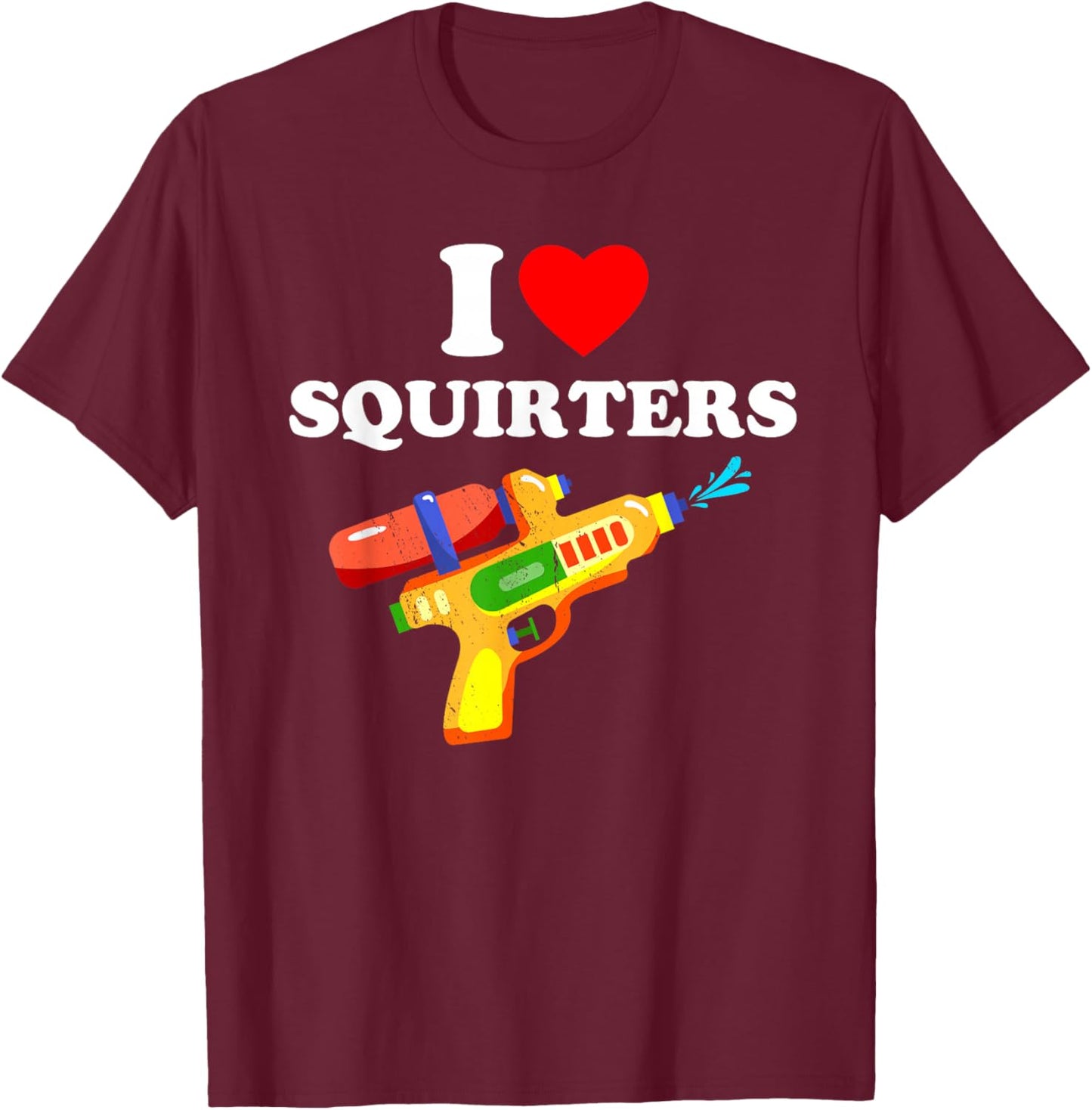 I Love Squirters Retro Design Fun 80's 90's Vintage T-Shirt - T-Shirt | Maroon