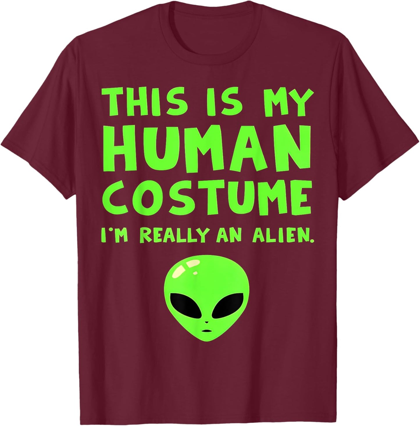 Funny Alien Human Costume T-Shirt - T-Shirt | Maroon