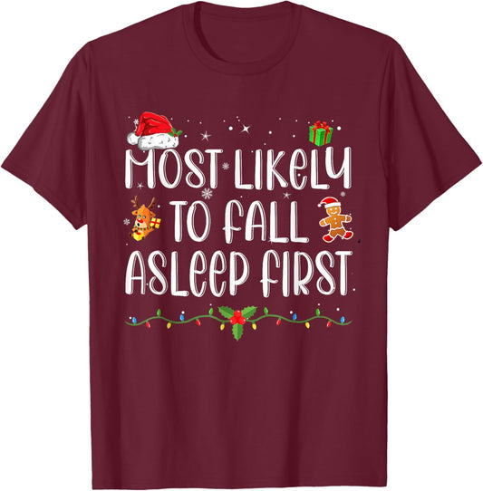 Most Likely To Fall Asleep First Funny Xmas Family T-Shirt - T-Shirt | Maroon