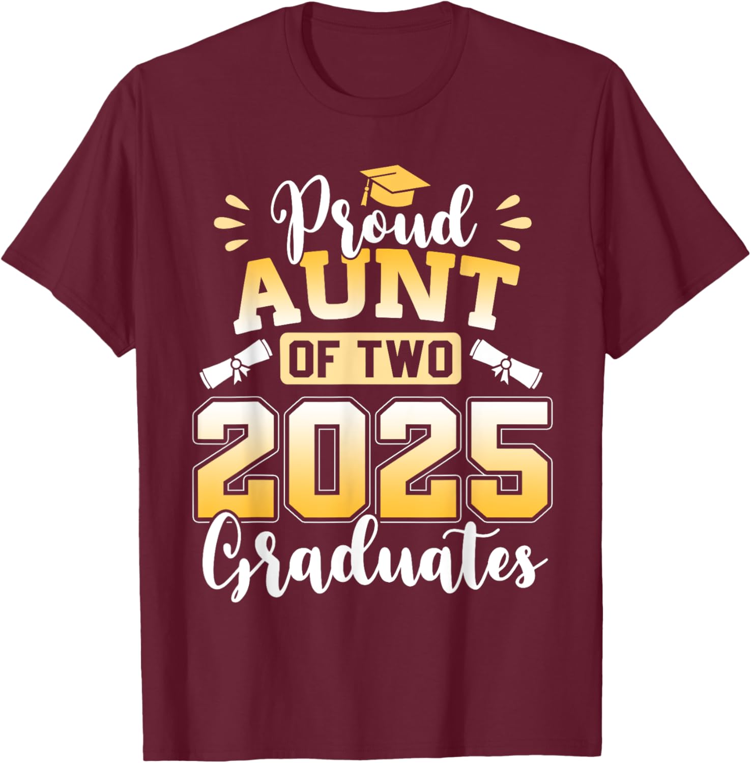 Proud Aunt Of Two 2025 Graduates Senior Aunt Class Of 2025 T-Shirt - T-Shirt | Maroon