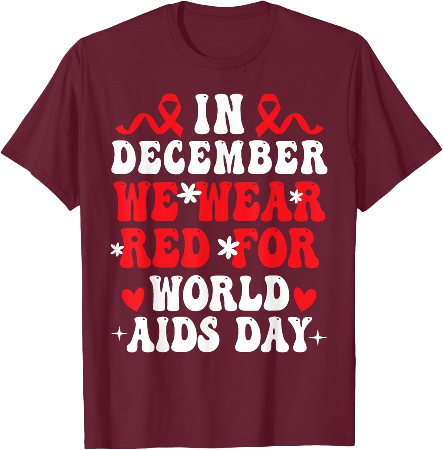 In December We Wear Red For World Aids Day Awareness Women T-Shirt - T-Shirt | Maroon
