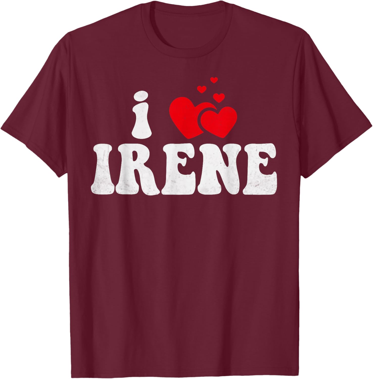 I Love Irene Funny Valentines Day Heart Love Women Irene T-Shirt - T-Shirt | Maroon