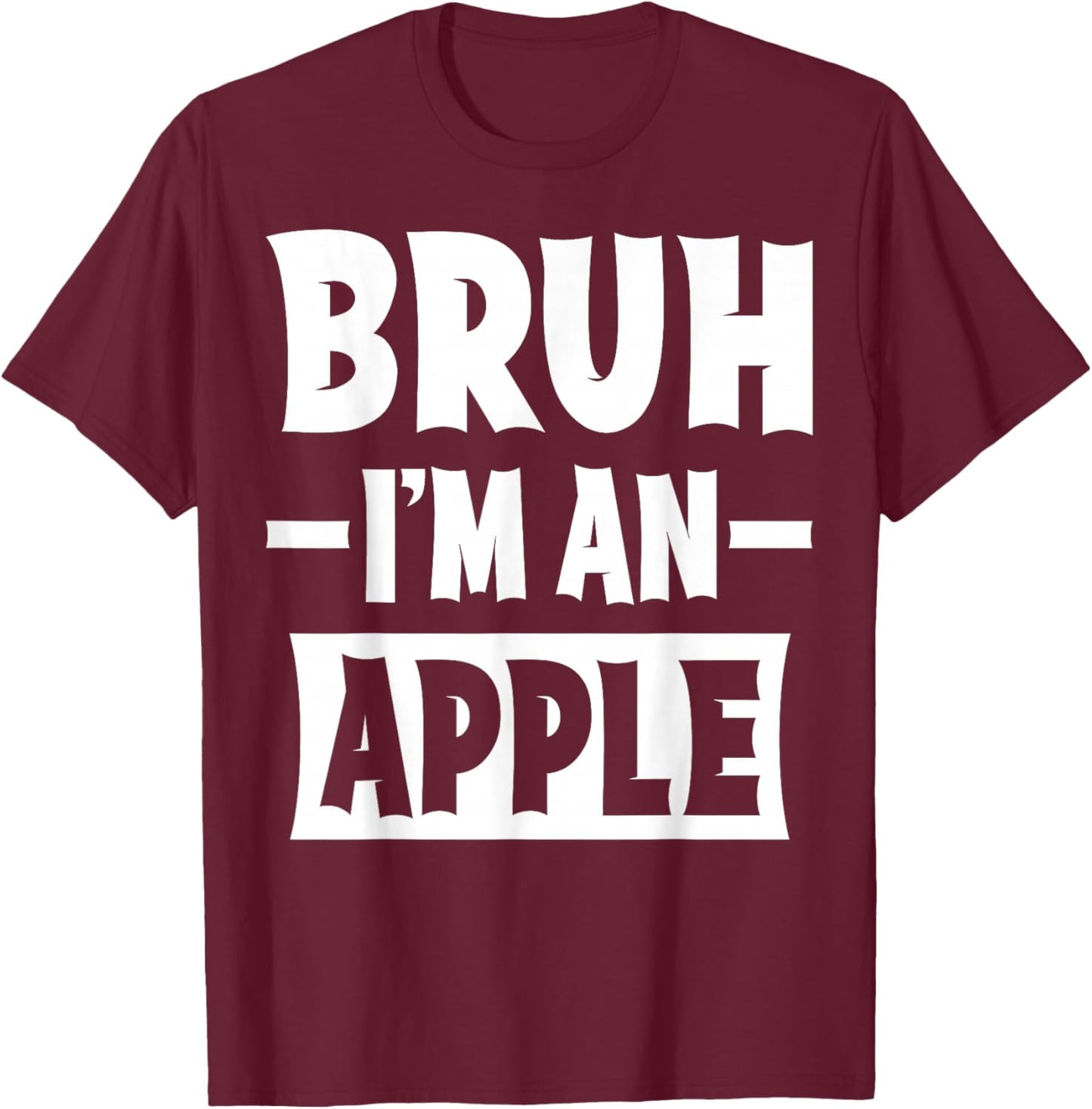 Bruh I'm An Apple Funny Lazy Halloween Costume Party T-Shirt - T-Shirt | Maroon