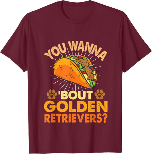 Funny Dog Lover - You Wanna Taco 'Bout Golden Retrievers T-Shirt - T-Shirt | Maroon