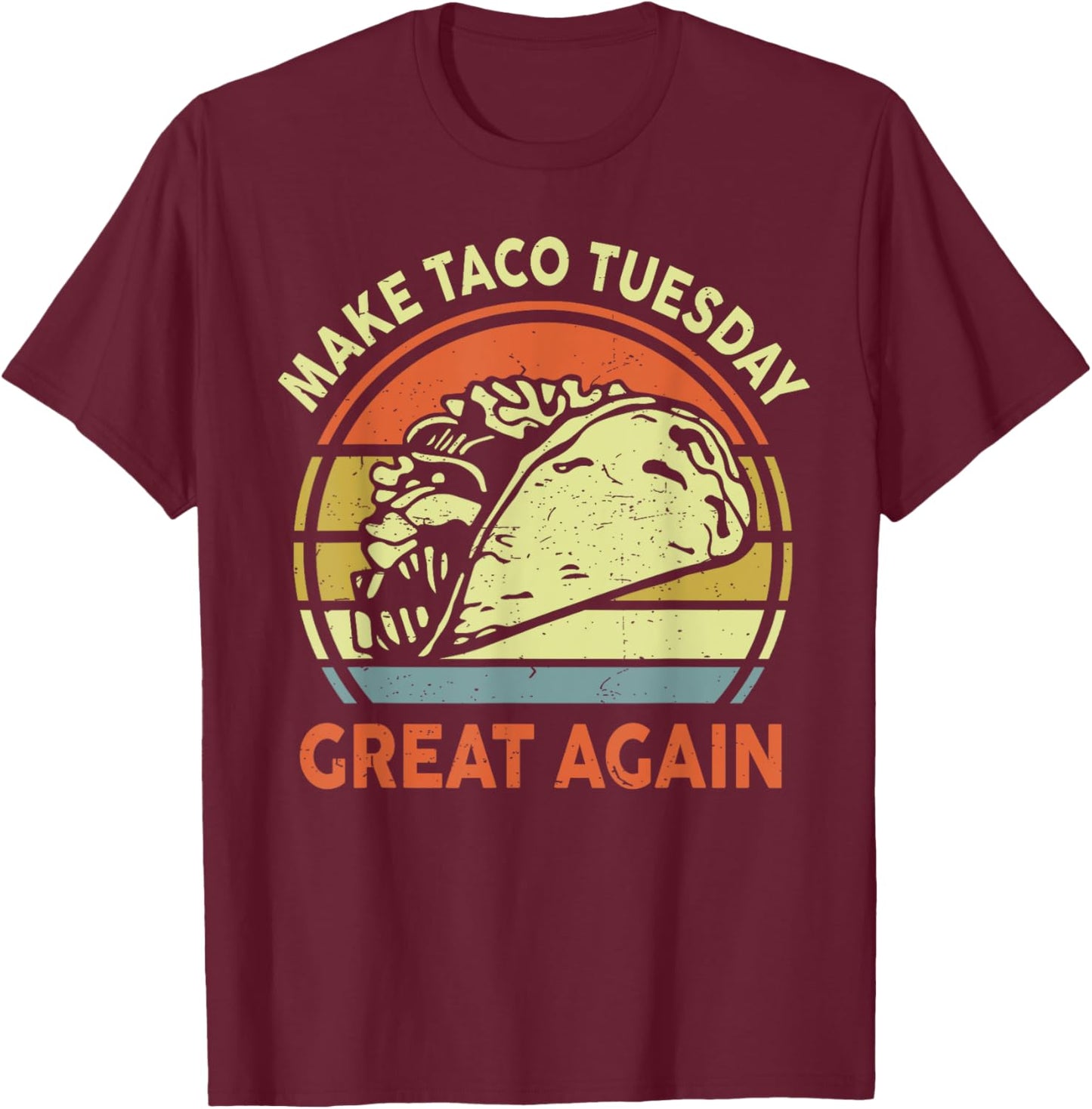 Mexican Tuesday Food Make Taco Tuesday Great Again Women Men T-Shirt - T-Shirt | Maroon