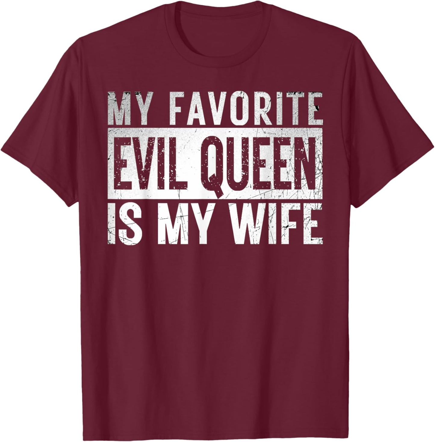 My Favorite Evil Queen Is My Wife Vintage Halloween Costume T-Shirt - T-Shirt | Maroon