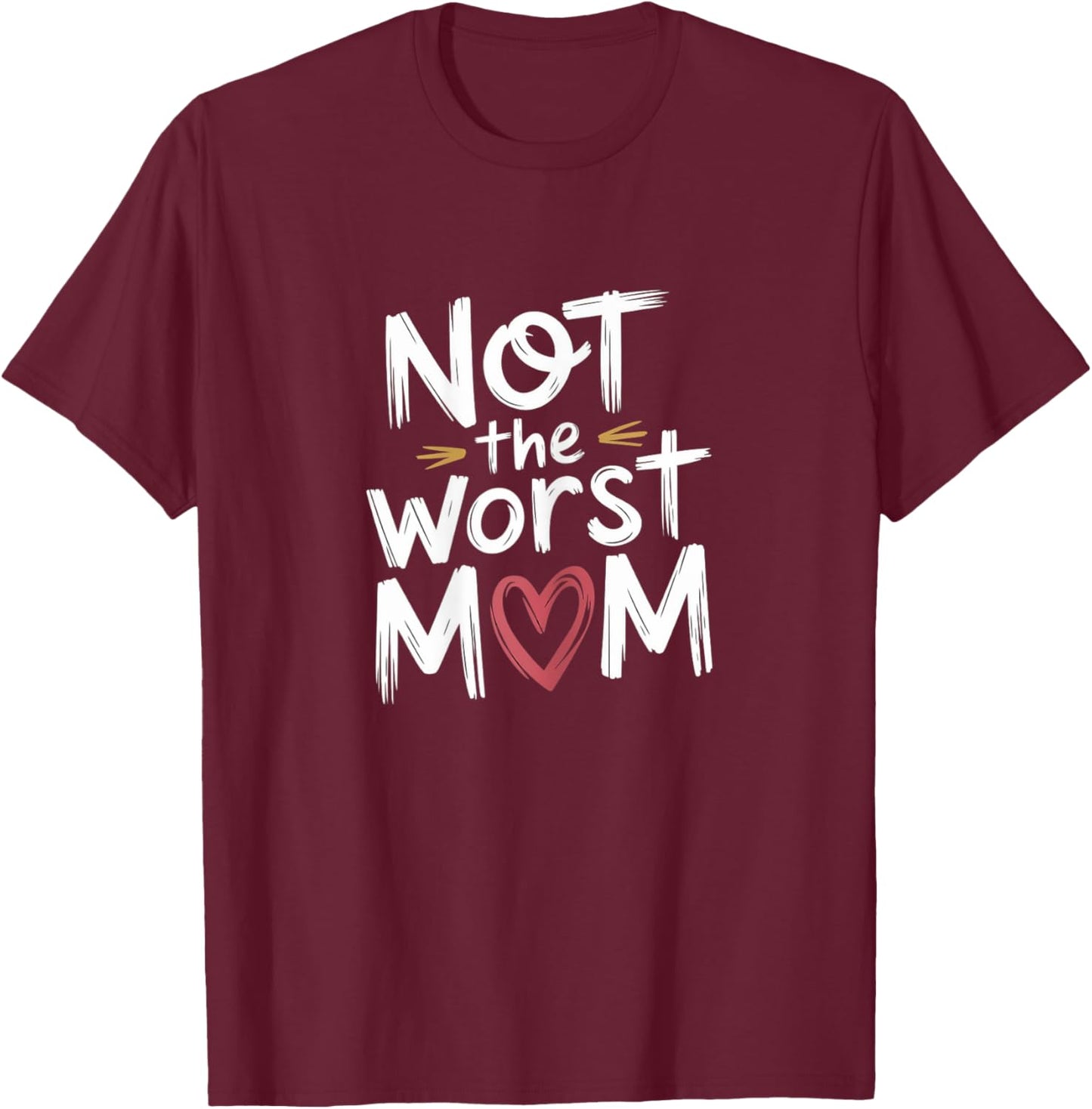 Not The Worst Mom funny Mothers Day motherhood floral mom T-Shirt - T-Shirt | Maroon