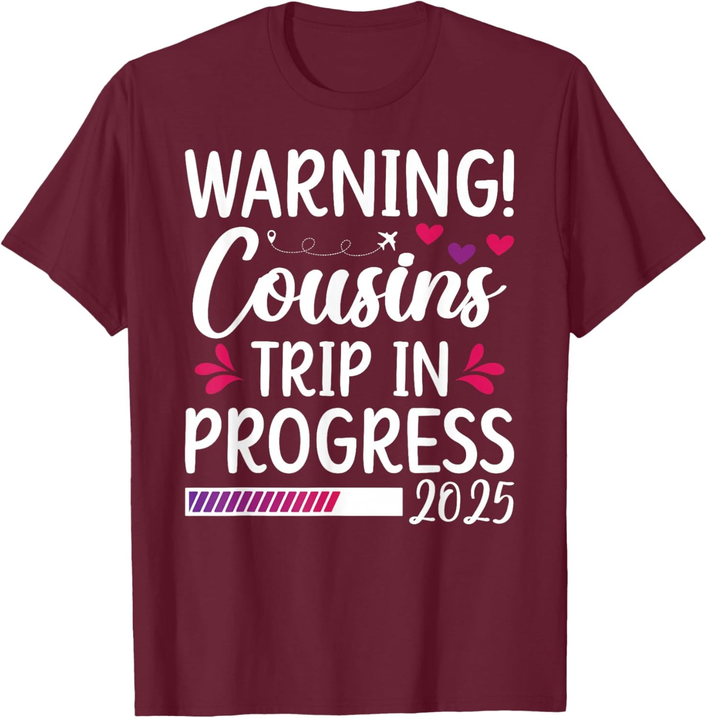 Cousins Trip In Progress 2025 Travel Cousins Weekend T-Shirt - T-Shirt | Maroon