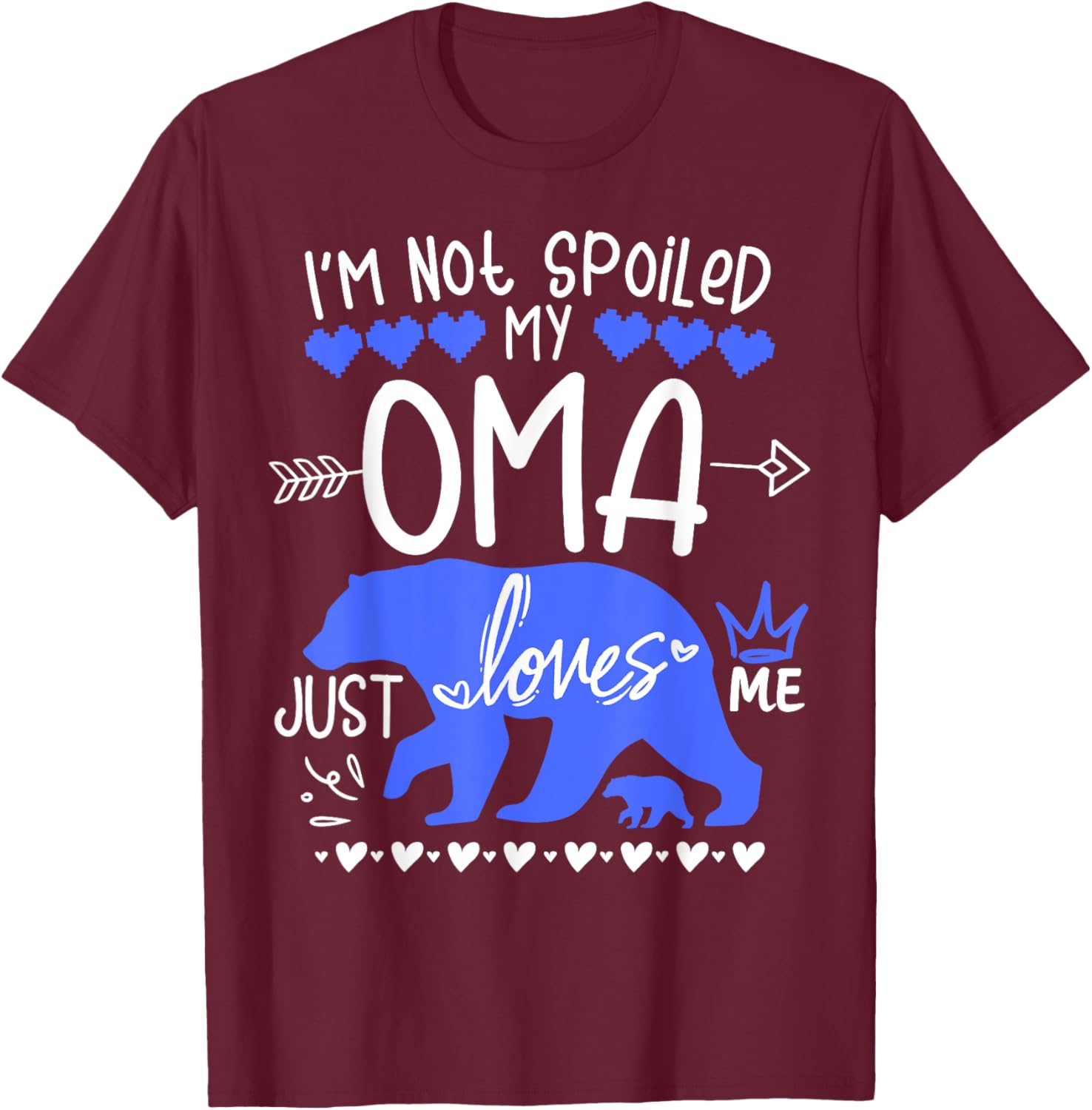 I'm Not Spoiled Baby Bear My Grandma Oma Loves Me Team Boy T-Shirt - T-Shirt | Maroon