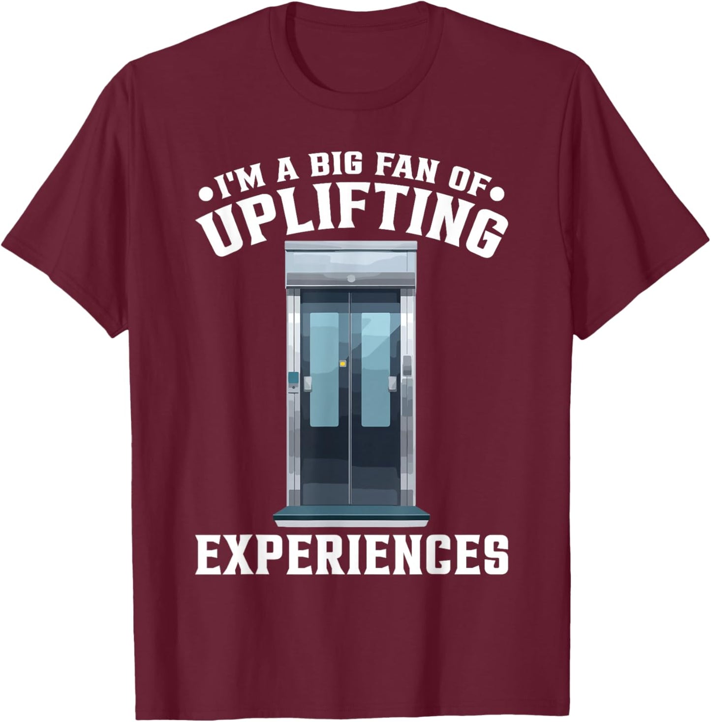 Elevator Lover Fan Of Uplifiting Experiences T-Shirt - T-Shirt | Maroon