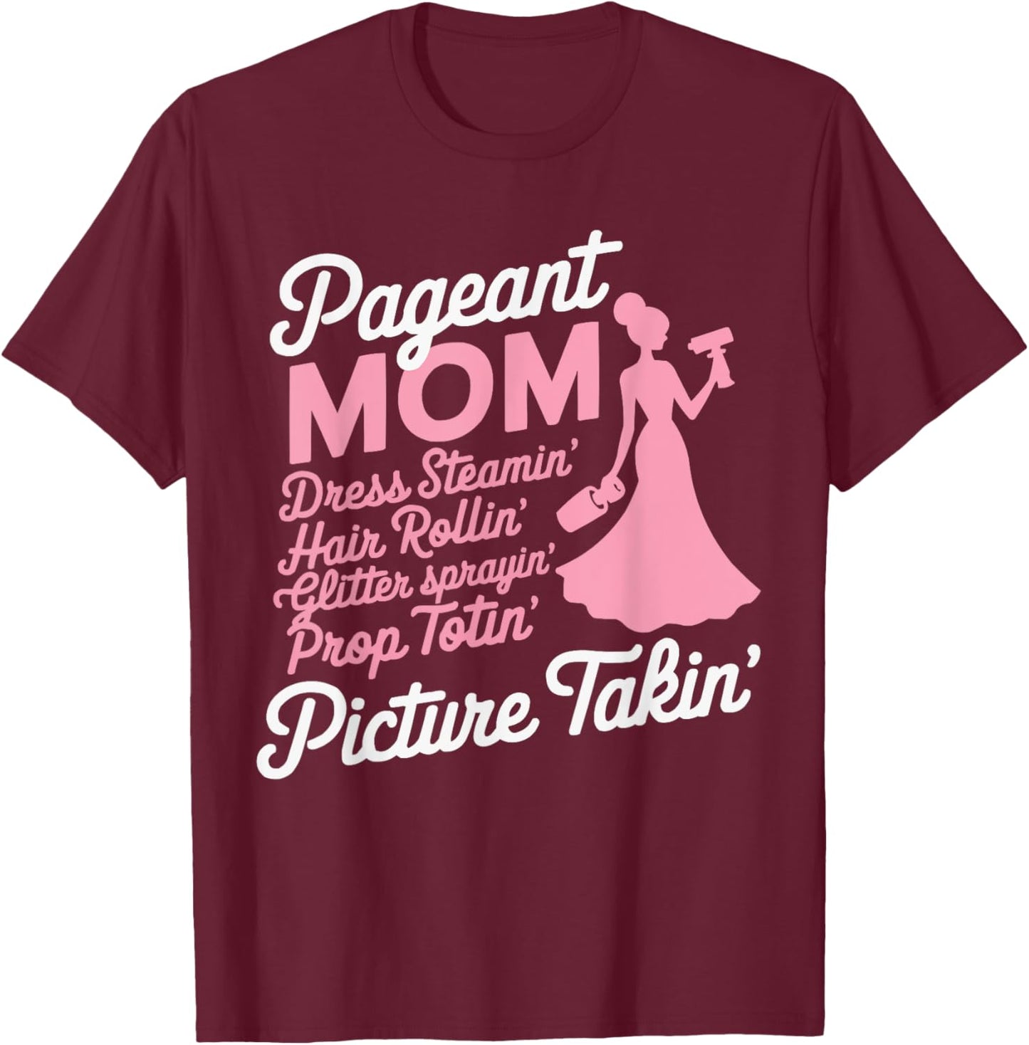 Pageant Mom Pageantry Pageant Contest Beauty Queen T-Shirt - T-Shirt | Maroon