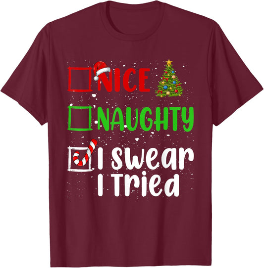 Nice Naughty I Swear I Tried Christmas List Holiday Xmas T-Shirt - T-Shirt | Maroon