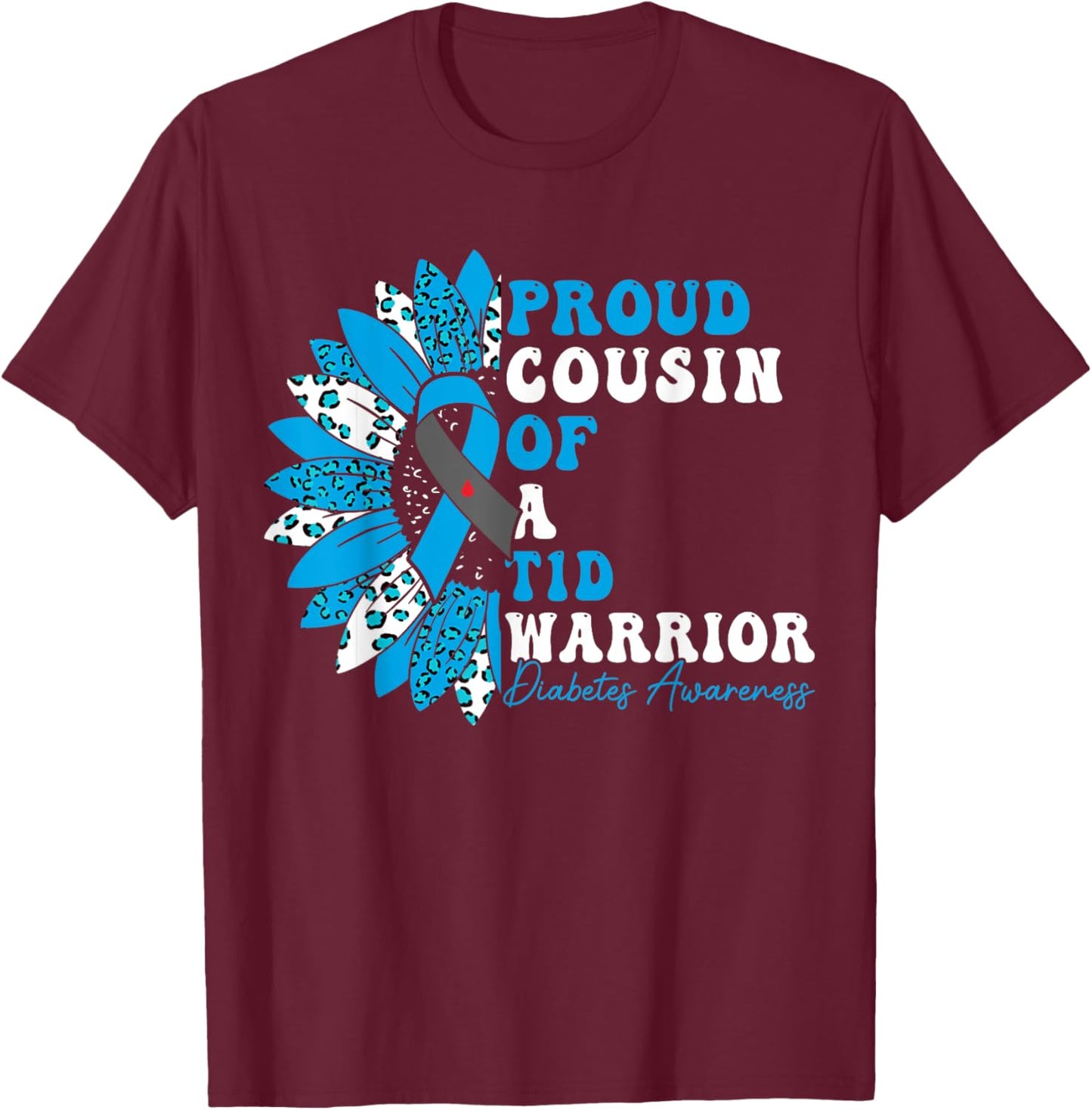 Proud Cousin Of A T1D Warrior Type 1 Diabetes Awareness T-Shirt - T-Shirt | Maroon