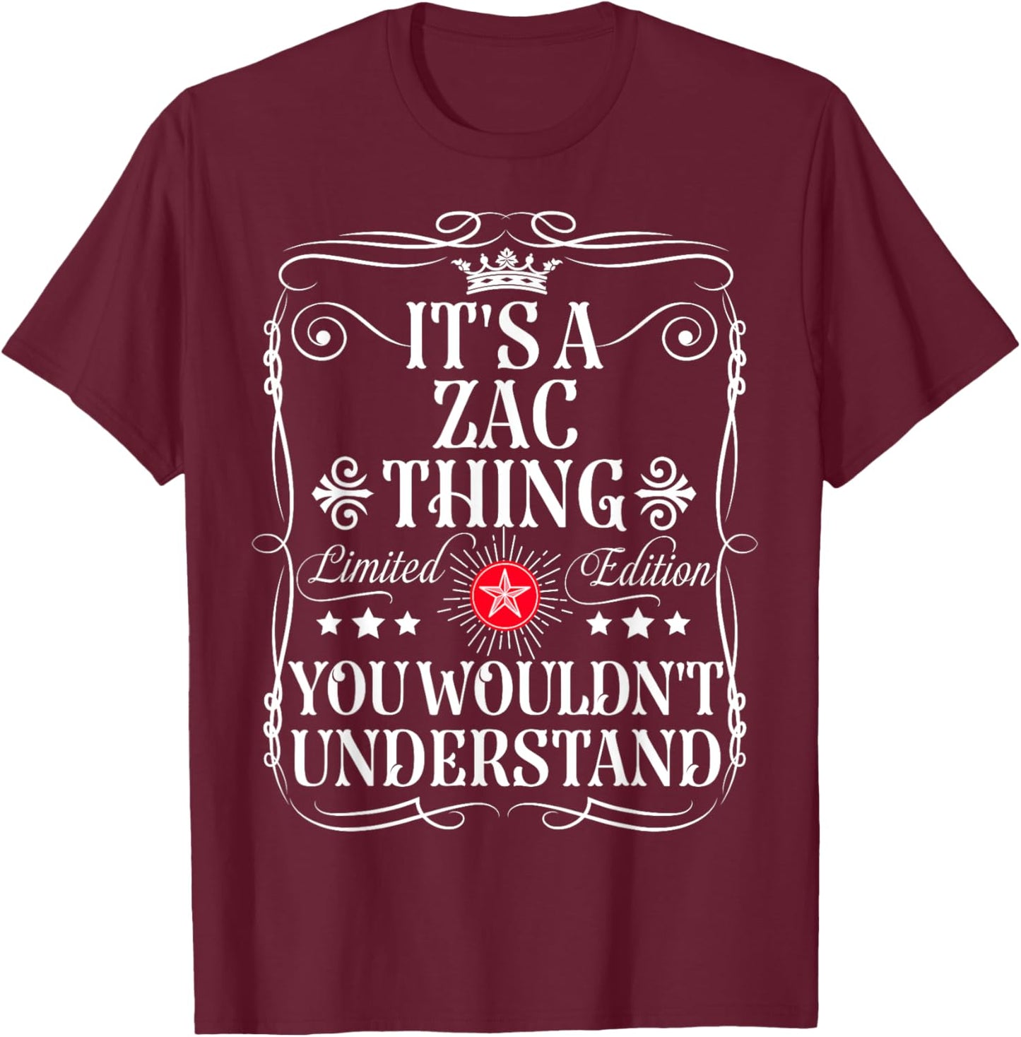 Zac Name Its A Zac Thing You Wouldn't Understand T-Shirt - T-Shirt | Maroon