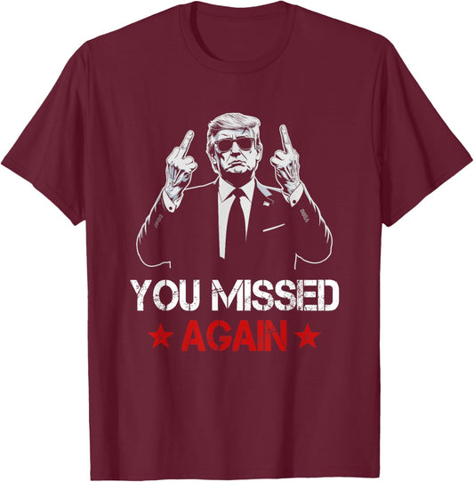 You Missed Again Trump 2024 Election US Flag Vintage T-Shirt - T-Shirt | Maroon