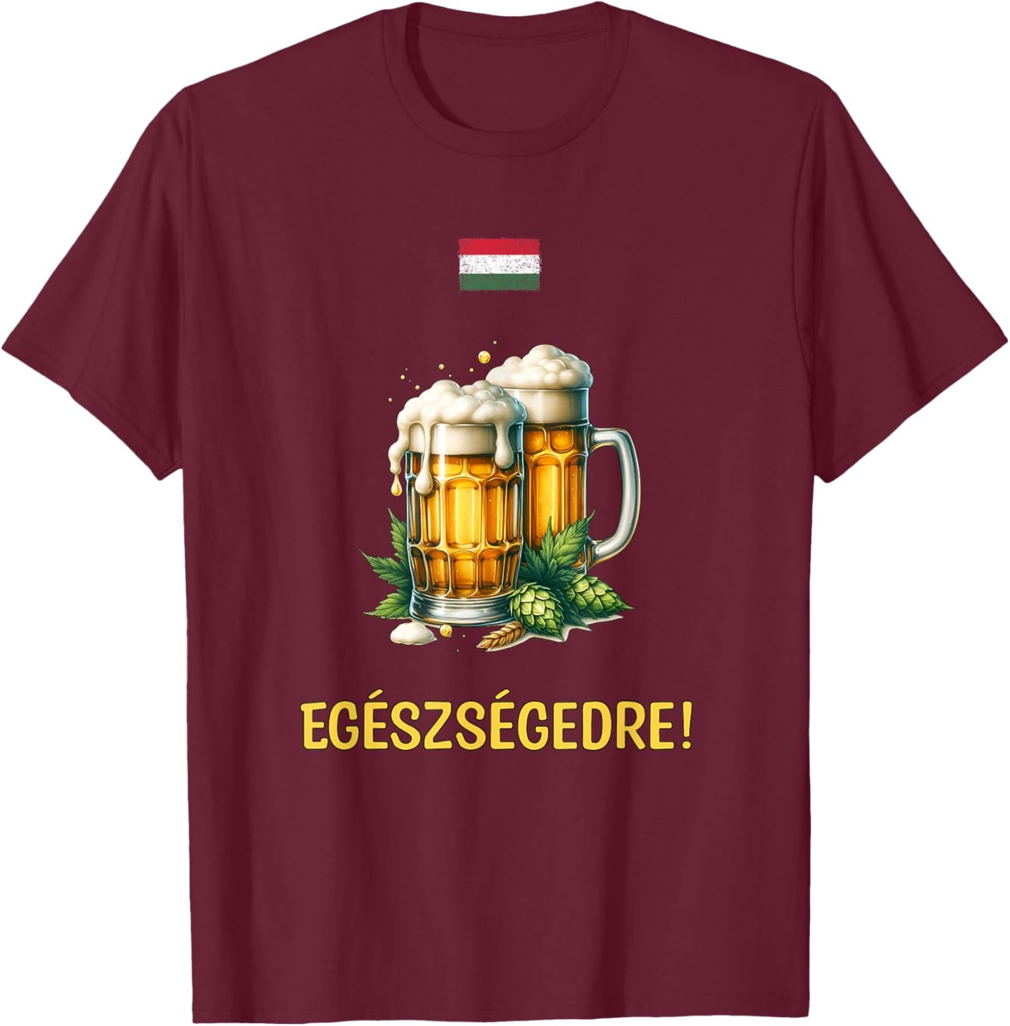 Egészségedre! Cheers in Hungarian with Beer Mugs and Flag T-Shirt - T-Shirt | Maroon